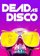 Dead as Disco