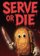 Serve or Die