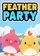 Feather Party